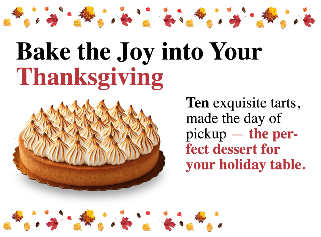 Thanksgiving Handmade in house Tart – Pierre & Michel Freshly baked Thanksgiving tarts from Pierre and Michel, made in-house on the day of pickup, surrounded by festive Thanksgiving decor.