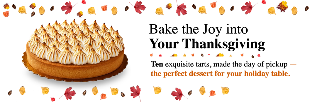 Thanksgiving Handmade in house Tart – Pierre & Michel Freshly baked Thanksgiving tarts from Pierre and Michel, made in-house on the day of pickup, surrounded by festive Thanksgiving decor.